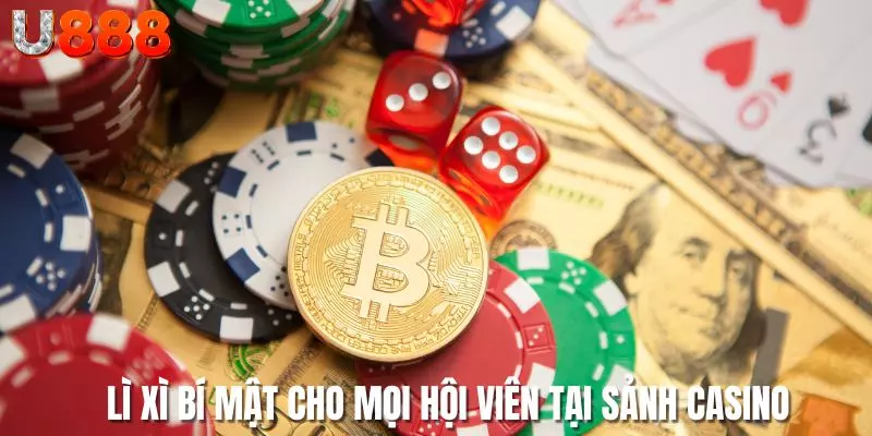 Lì xì bí mật là khuyến mãi casino hấp dẫn nhất