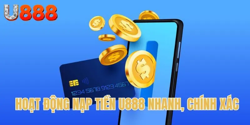 5 bước nạp tiền U888 bằng ngân hàng cực dễ